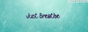 Just Breath...