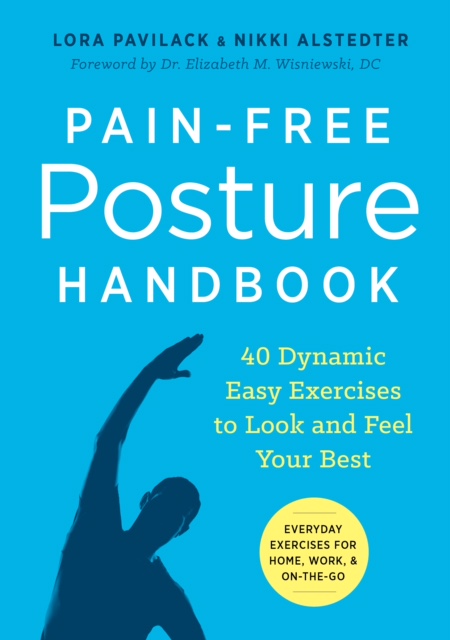 The Pain-Free Posture Handbook by Lora Pavilack and Nikki Alstedter